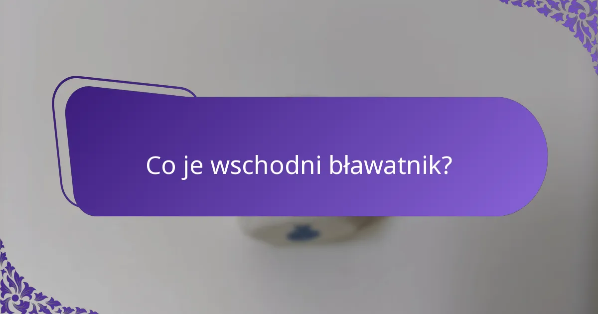 Jakiego typu siedliska preferuje wschodni bławatnik?
