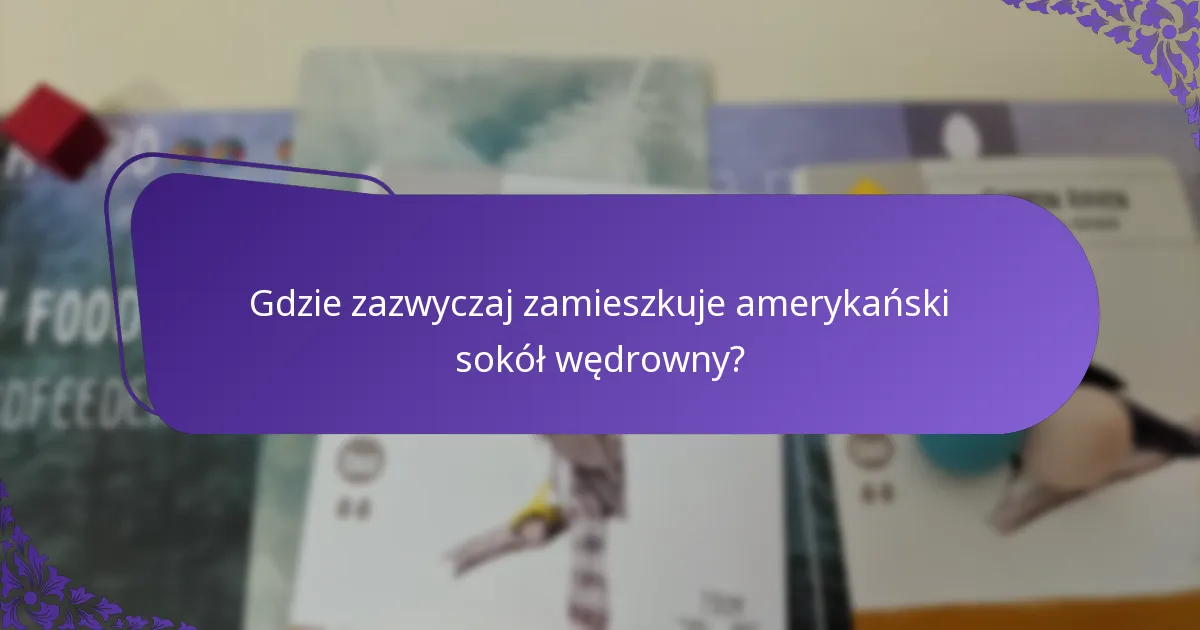 Gdzie zazwyczaj zamieszkuje amerykański sokół wędrowny?