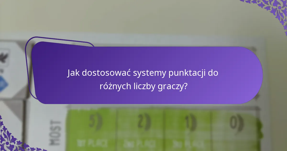 Jak dostosować systemy punktacji do różnych liczby graczy?