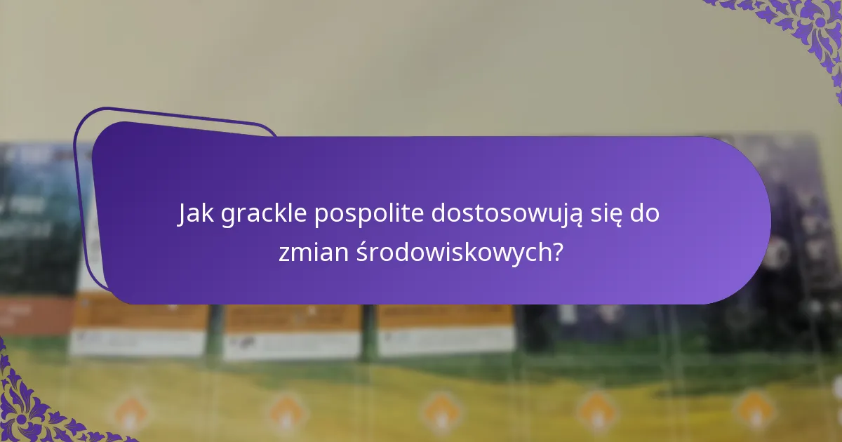 Jakie siedliska preferują grackle pospolite?