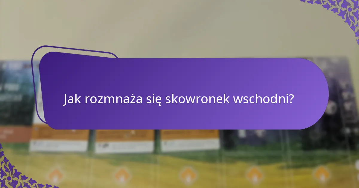 Jak rozmnaża się skowronek wschodni?