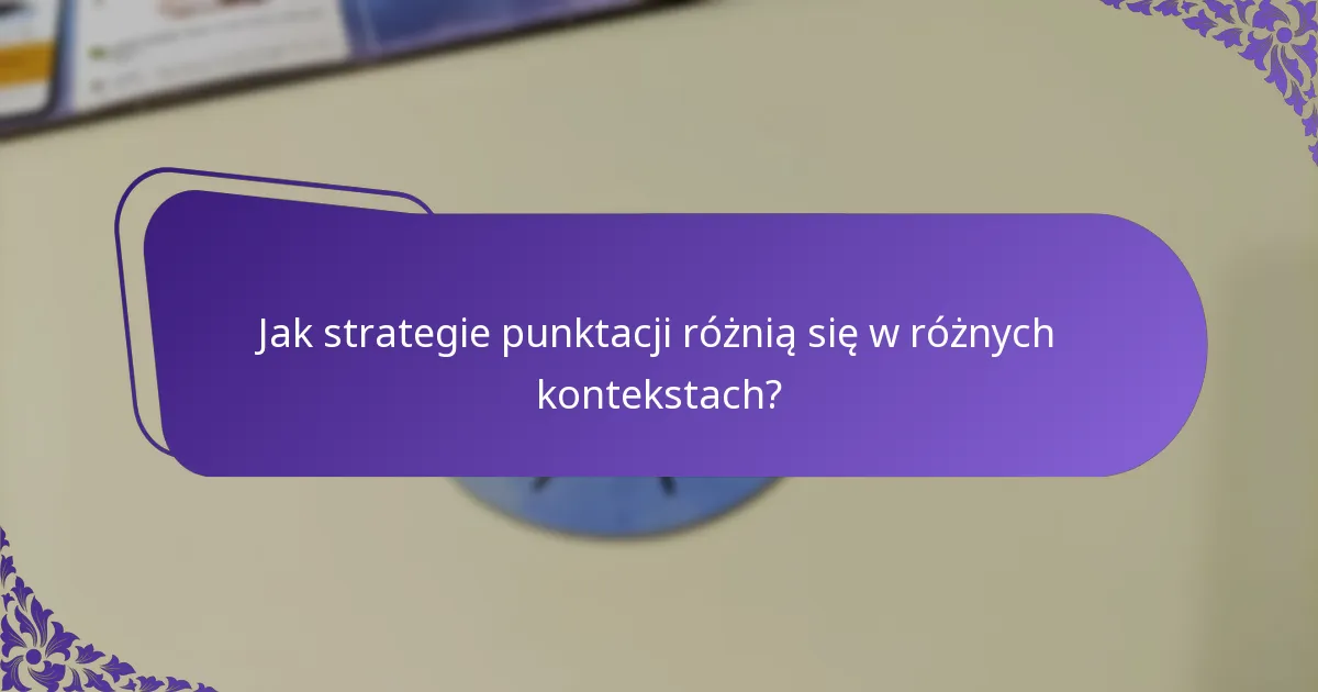 Jakie zaawansowane techniki punktacji są najskuteczniejsze?