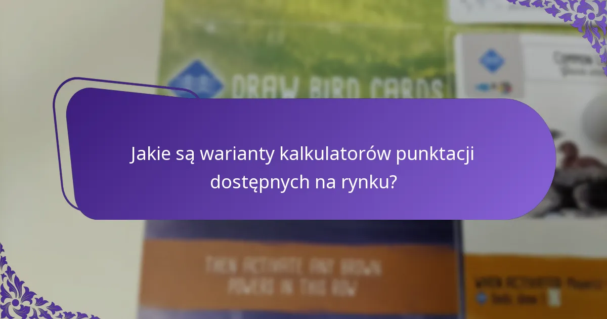 Jakie są warianty kalkulatorów punktacji dostępnych na rynku?